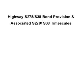 Highway S278 & S38 Bond Provision and S278 & S38 Approximate Timescales FOI 05.21